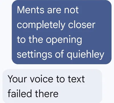 Staff are pretty good at deciphering my voice to text
